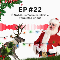 Casa do Aço #22 - É NATAL, infância natalícia e Perguntas Cringe