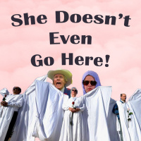 She Doesnt Even Go Here!