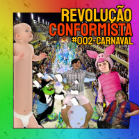 Revolução Confomista - #002 - Carnaval