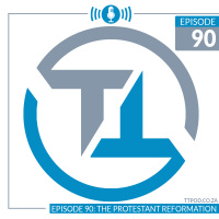 Episode 90: The Protestant Reformation