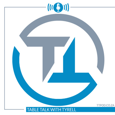 Table Talk With Tyrell
