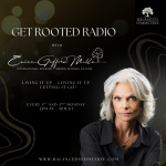 Get Rooted Radio With Erica Gifford Mills