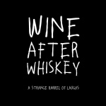 Wine After Whiskey, A Strange Barrel Of Laughs