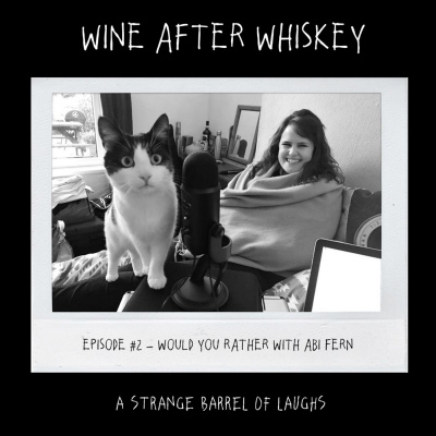 Wine After Whiskey, A Strange Barrel Of Laughs