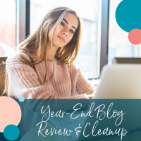 How to Do a Year-End Blog Review  Cleanup
