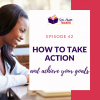 How To Take Action And Achieve Your Goals