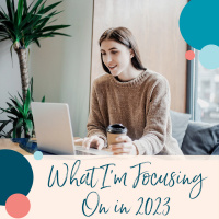 Looking Forward: What Im Focusing on In 2023