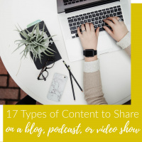 17 Types of Content You Can Share on Your Blog, Podcast, or Video Show