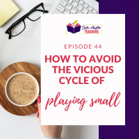 How To Avoid The Vicious Cycle Of Playing Small