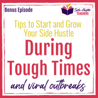 Tips to Start and Grow Your Side Hustle During Tough Times