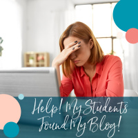 Help! My Students Found My Blog!