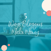 5 Primary Ways Bloggers Make Money