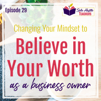 Changing Your Mindset to Believe in Your Worth as a Side Hustler