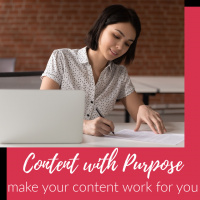 3 Content Purposes: Making Your Content Work for You