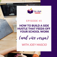 How To Build A Side Hustle That Feeds Off Your School Work (And Vice Versa) With Joey Mascio