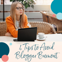 4 Tips to Avoid Blogger Burnout