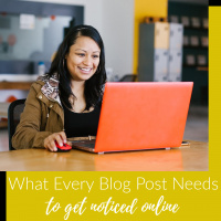 5 Essential Things Every Blog Post Needs to Get Noticed Online