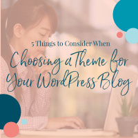 5 Things to Consider When Choosing a Theme for Your WordPress Blog
