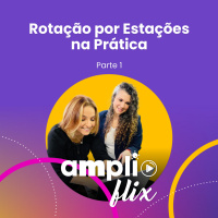AMPLIFLIX 147 - Rotação por Estações na Prática (parte 1)