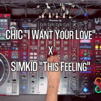 SIMKID This feeling x CHIC I Want Your Love (Simkid Live Mashup #1) (Between the grooves)