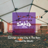 Summer In The City X The Rain (Simkid Re-Work)
