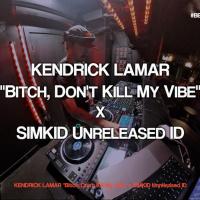 KENDRICK LAMAR Bitch, Dont Kill My Vibe x SIMKID Unreleased ID live Mashup #3