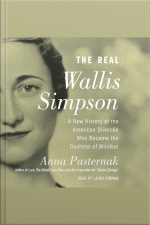 The Real Wallis Simpson: A New History Of The American Divorcee Who Became The Duchess Of Windsor