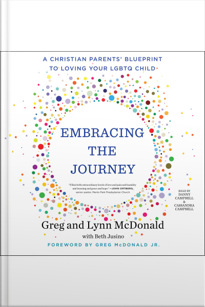 Embracing The Journey: A Christian Parents Blueprint To Loving Your Lgbtq Child
