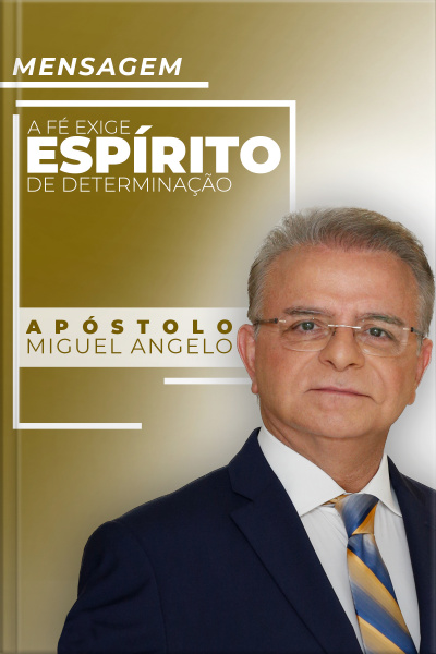 A Fé Exige Espírito de Determinação