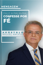 Fale a Palavra, Confesse por Fé