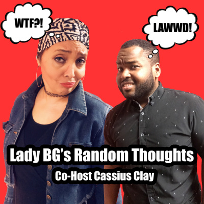 Lady Bgs Random Thoughts