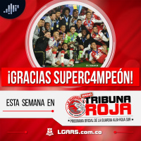 ¡Gracias, supercampeón! | Radio Tribuna Roja
