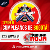 ¡Cumpleaños de Bogotá! | Tribuna Roja