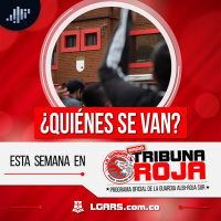¿Quiénes se van? | Tribuna Roja