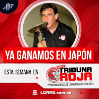 Ya ganamos en Japón | Radio Tribuna Roja | Agosto 9