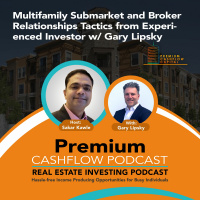 SK071 - Multifamily Submarket and Broker Relationships from Experienced Investor w/ Gary Lipsky