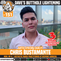 EP151: Daves Butthole Lightening with Chris Bustamante