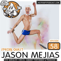 EP58 Jason Meijas Aerialist, Performer Producer Talks Poops and Farts