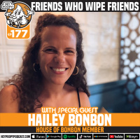 EP 177: Friends who wipe Friends with Hailey BonBon