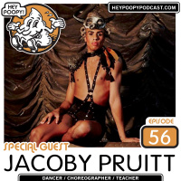 EP56: Jacoby Pruitt Dancer / Choreographer talks farts and poops
