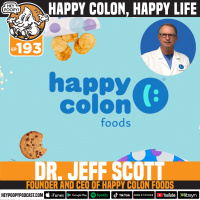 EP 193: Happy Colon, Happy Life with Dr. Jeff Scott from Happy Colon Foods