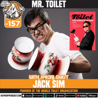 EP 157: THE FOUNDER OF WORLD TOILET ORGANIZATION JACK SIM AKA MR. TOILET