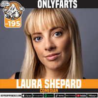 EP. 195 - ONLYFARTS with Laura Shepard