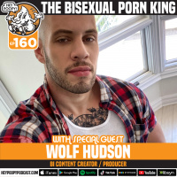 EP 160: Butt Slut Wolf Hudson: The Bisexual porn King