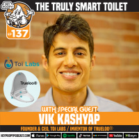 EP 137: The Truly Smart Toilet with Toi Labs CEO and Inventor Vik Kashyap