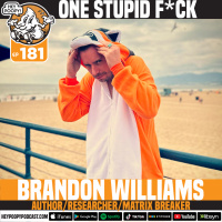 EP 181: One Stupid F*uck with Brandon Williams