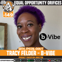 EP 149: b-Vibe Sex toy talk: Equal Opportunity Orifices