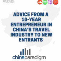 Advice from a 10-year entrepreneur in China’s travel industry to new entrants (China Paradigm 125)