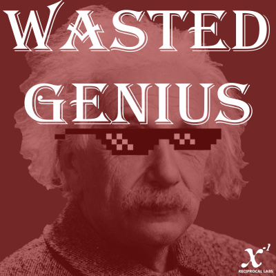 Wasted Genius