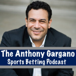 Anthony Gargano Sports Betting Podcast